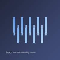 TRPTK Nine-Year Anniversary Sampler