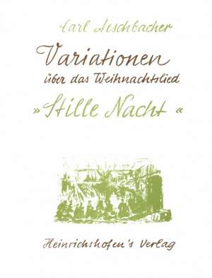 Aeschbacher, C: Variationen über das Weihnachtslied "Stille Nacht"
