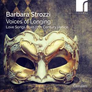 Barbara Strozzi: Voices of Longing - Love Songs From 17th Century Venice