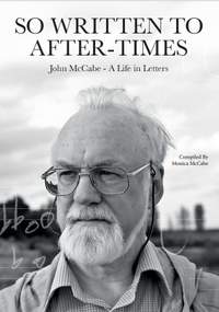 So Written to After-Times: John McCabe - A Life in Letters