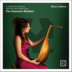 The Queenes Maskes. A Varietie of Lute Music from the Early English Court