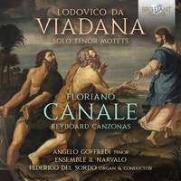 Viadana: Solo Tenor Motets; Canale: Keyboard Canzonas