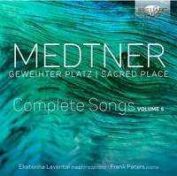 Medtner: Geweihter Platz / Sacred Place, Complete Songs, Volume 5