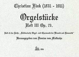 Fink, C: Orgelstücke 3 op. 73 Vol. 3