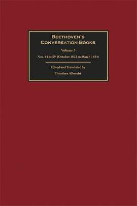 Beethoven's Conversation Books Volume 5: Nos. 44 to 59 (October 1823 to March 1824)