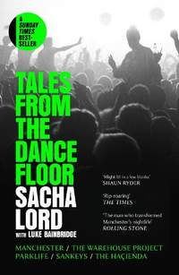 Tales from the Dancefloor: Manchester / The Warehouse Project / Parklife / Sankeys / The Haçienda