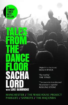Tales from the Dancefloor: Manchester / The Warehouse Project / Parklife / Sankeys / The Haçienda