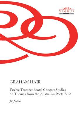 Graham Hair: Twelve Transcendental Concert Studies on Themes from the Australian Poets 7-12