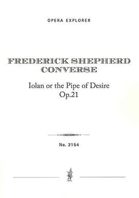 Converse, Frederick: Iolan or the Pipe of Desire Op.21