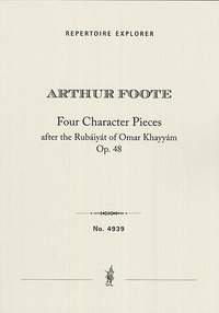 Foote, Arthur: 4 Character  Pieces after the Rubáiyát of Omar Khayyám, Op.48
