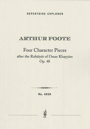 Foote, Arthur: 4 Character  Pieces after the Rubáiyát of Omar Khayyám, Op.48