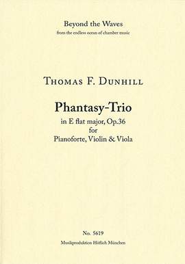 Dunhill, Thomas F.: Phantasy-Trio in E flat major Op. 36 for Pianoforte, Violin and Viola