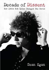 Decade Of Dissent: How 1960s Bob Dylan Changed The World