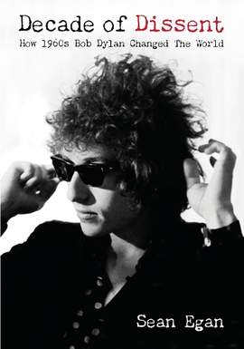 Decade Of Dissent: How 1960s Bob Dylan Changed The World