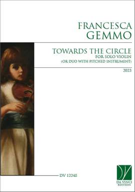 Francesca Gemmo: Towards the Circle, for Solo Violino