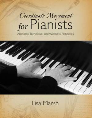 Lisa Marsh: Coordinate Movement for Pianists