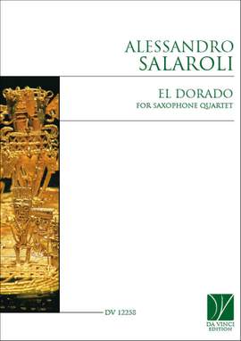 Alessandro Salaroli: El Dorado, for Saxophone Quartet