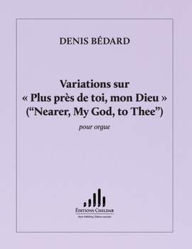 Bédard, D: Variations sur Plus pres de toi, mon Dieu