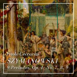 Szymanowski: 9 Preludes, Op. 1: No. 7, No. 8, No. 9