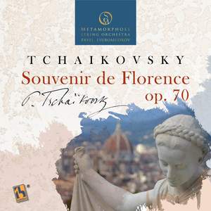 Tchaikovsky: Souvenir De Florence, Op. 70
