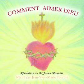 Comment aimer Dieu ? - Résolutions du Bx Julien Maunoir