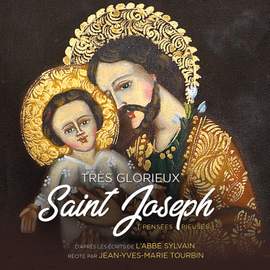 Très glorieux Saint Joseph - Pensées pieuses - D'après les écrits de l'abbé Sylvain