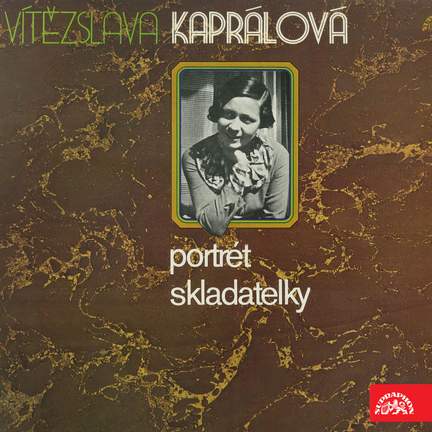 Kaprálová: Composer´s Portrait