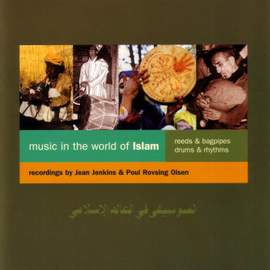 Music in the World of Islam - Reeds, Bagpipes, Drums & Rhythms