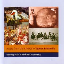 Music from the Shrines of Ajmer & Mundra: Recordings made in North India by John Levy