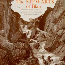 The Stewarts of Blair (Traditional Ballads, Songs and Pipe Music by One of Scotland's Great Singing Families)