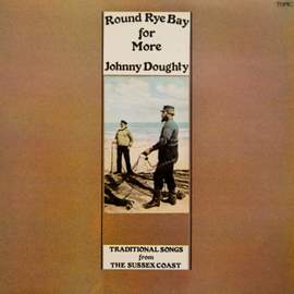 Round Rye Bay for More - Traditional Songs from the Sussex Coast
