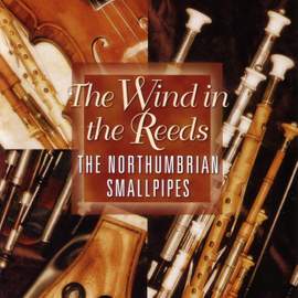 The Wind in the Reeds: The Northumbrian Smallpipes