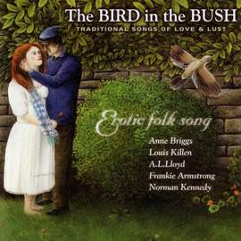 The Bird in the Bush: Traditional Songs of Love and Lust