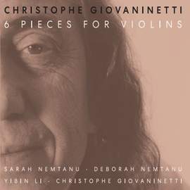 Christophe Giovaninetti: 6 Pieces For Violins
