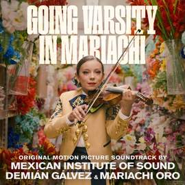 Going Varsity In Mariachi (Original Motion Picture Soundtrack)