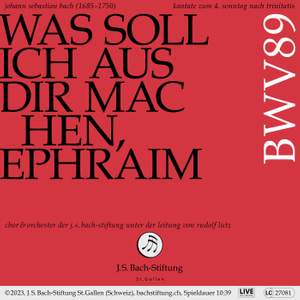 J. S. Bach Cantata BWV 89 'Was soll ich aus dir machen, Ephraim'