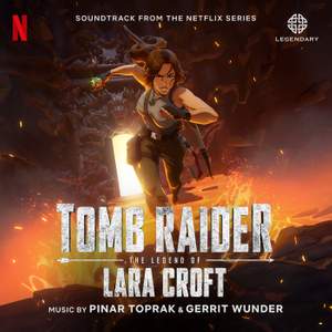 Tomb Raider: The Legend of Lara Croft (Soundtrack from the Netflix Series)