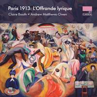 Paris 1913: L'offrande lyrique