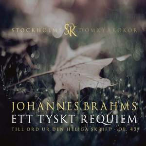 Brahms: Ett tyskt Requiem - Till ord ur Den Heliga Skrift, Op. 45
