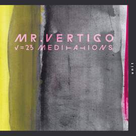 Mr. Vertigo - '23 Meditations'