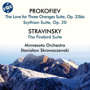 Prokofiev: The Love for Three Oranges Suite, Op. 33bis & Scythian Suite, Op. 20 - Stravinsky: The Firebird Suite