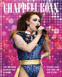 The Rise and Rise of Chappell Roan: The Stories Behind the Songs, Tours and Rise of an Icon