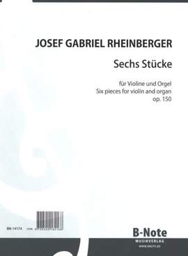 Rheinberger, J G: Sechs Stücke op. 150