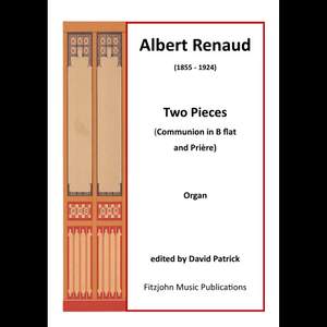 Albert Renaud: Two Pieces for Organ