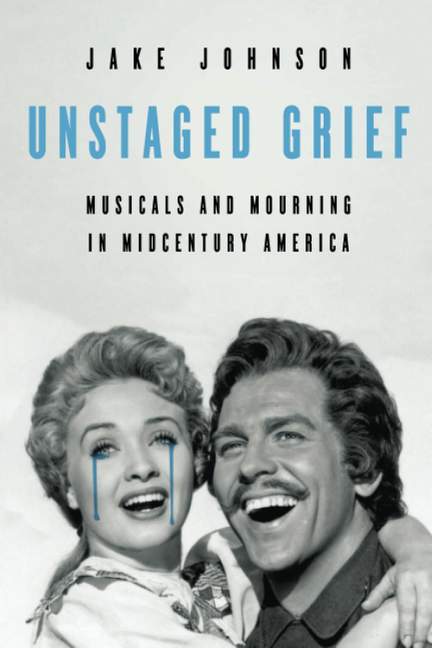 Unstaged Grief: Musicals and Mourning in Midcentury America