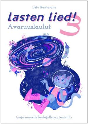 Eetu Ranta-aho: Lasten lied! 3 - Avaruuslaulut