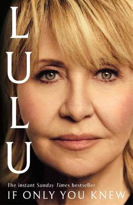 If Only You Knew: The instant bestselling memoir from British pop icon Lulu