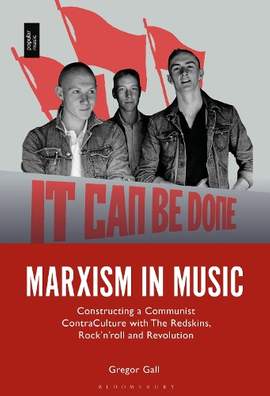 Marxism in Music: Constructing a Communist Contra-Culture with The Redskins, Rock’n’roll and Revolution