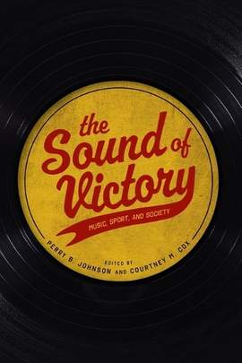 The Sound of Victory: Music, Sport, and Society
