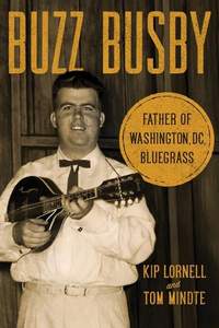 Buzz Busby: Father of Washington, DC, Bluegrass